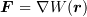 <tex>\bm F=\nabla W(\bm r)</tex>