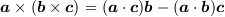 <tex>\bm{a}\times(\bm{b}\times\bm{c}) &= (\bm{a}\cdot\bm{c})\bm{b}-(\bm{a}\cdot\bm{b})\bm{c}</tex>