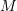 <tex>M</tex>