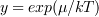 <tex>y = exp(\mu/{kT})</tex>