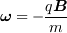 <tex>\bm{\omega} = -\frac{q\bm{B}}{m}</tex>