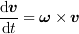 <tex>\frac{\mathrm{d}\boldsymbol{v}}{\mathrm{d}t} = \boldsymbol{\omega}\times\boldsymbol{v}</tex>