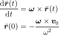 <tex>\frac{\mathrm{d}\bar{\bm{r}}(t)}{\mathrm{d}t} &= \bm{\omega}\times\bar{\bm{r}}(t)\\
\bar{\bm{r}}(0) &= -\frac{\bm{\omega}\times\bm{v}_0}{\omega^2}</tex>