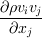 <tex> \frac{\partial \rho v_i v_j}{\partial x_j} </tex>