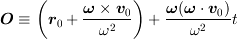 <tex>\bm{O} &\equiv \left(\bm{r}_0+\frac{\bm{\omega}\times\bm{v}_0}{\omega^2}\right)+ \frac{\bm{\omega}(\bm{\omega}\cdot\bm{v}_0)}{\omega^2} t</tex>